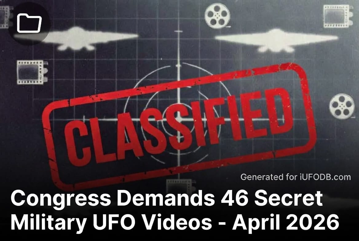 Congress Demands Release of 46 Secret Military UFO Videos (April 2026 Update)